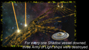 For every one Shadow vessel downed, three Army of Light ships were destroyed.